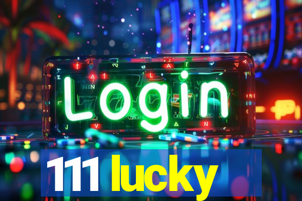 111 lucky